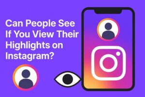 Can People See If You View Their Highlights on Instagram