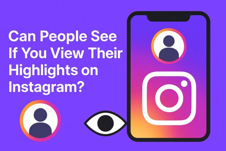 Can People See If You View Their Highlights on Instagram?