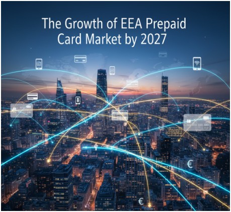 Why Is the Growth of EEA Prepaid Card Market So Massive?