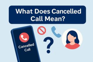 What Does Cancelled Call Mean